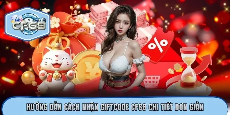 Hướng dẫn cách nhận Giftcode CF68 chi tiết đơn giản