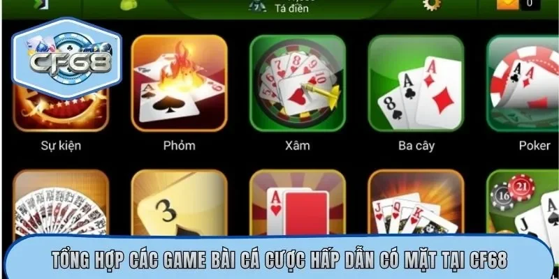 Tổng hợp các game bài cá cược hấp dẫn có mặt tại CF68